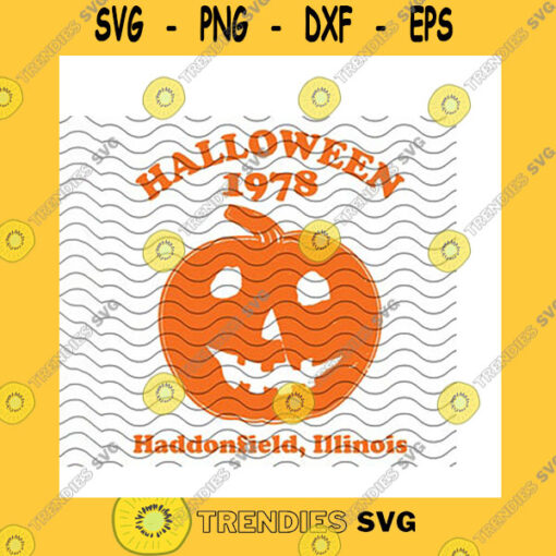 Halloween SVG Halloween 1978 Spooky Pumpkin Svg Haddonfield Illinois Horror Movie Lover Gifts Horror Halloween Night Party Cricut