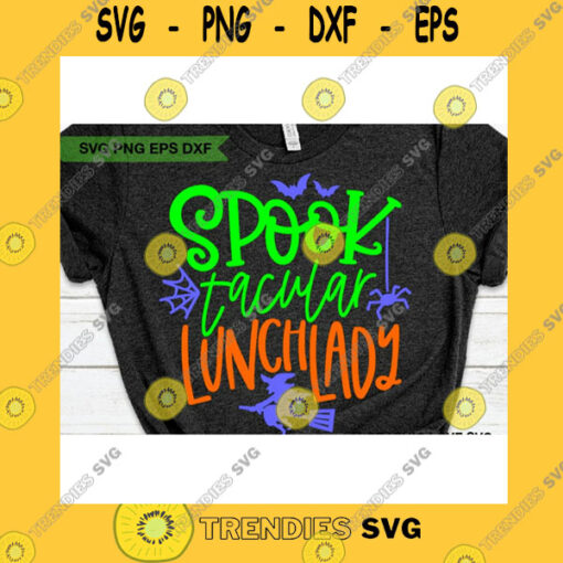 Halloween SVG Halloween Lunch Lady Shirts Svg Spooktacular Lunch Lady Svg Spook Tacular Lunch Lady Halloween Shirt Iron On Png Dxf Eps Cricut
