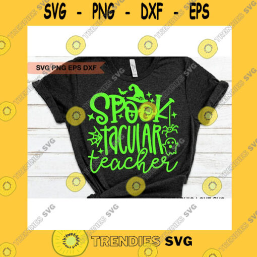 Halloween SVG Halloween Teacher Shirts Svg Spooktacular Teacher Svg Spook Tacular Teacher Halloween Shirts Iron On Png Cut File Dxf Eps Cricut