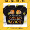Halloween SVG If You Like My Pumpkins You Should See My Pie Svg Funny Halloween Svg Halloween Hand Bones Svg Halloween Shirt Design Funny Fall Svg