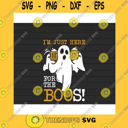Halloween SVG Im Just Here For The Boos Drinking Beer Svg Halloween Svg Png Eps