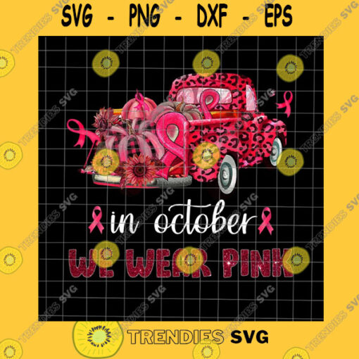 Halloween SVG In October We Wear Pink Png Pink Pickup Truck Png Breast Cancer Awareness Png Pink Cancer Warrior Png Pumpkin Cancer Png