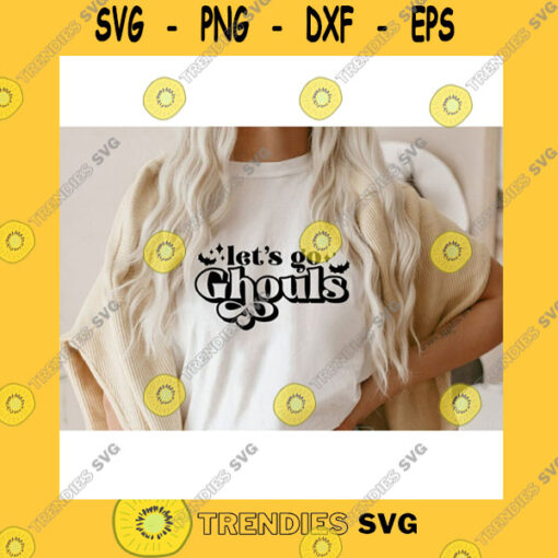 Halloween SVG Lets Go Ghouls SvgHalloween SvgHalloween Shirt SvgFunny Halloween SvgGhouls SvgSvg File For Cricut
