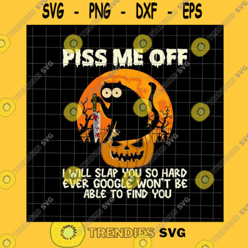 Halloween SVG Piss Me Off I Will Slap You So Hard Svg Black Cat With Knife Svg Funny Black Cat Halloween Svg Halloween Quote Svg