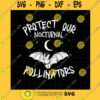 Halloween SVG Protect Our Nocturnal Pollinators Svg Funny Halloween Quote Svg Halloween Bat Funny Svg