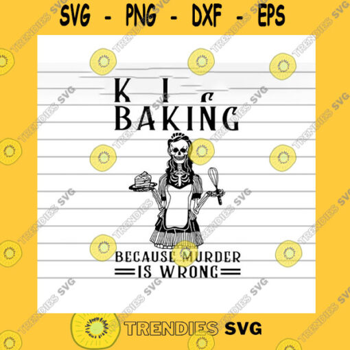 Halloween SVG Skeleton Baking Because Murder Is Wrong Svg Halloween Svg Png Eps