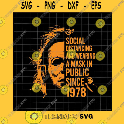 Halloween SVG Social Distancing And Wearing A Mask In Public Since 1978 Svg Halloween 1978 Svg Funny Halloween Mask Quote Svg