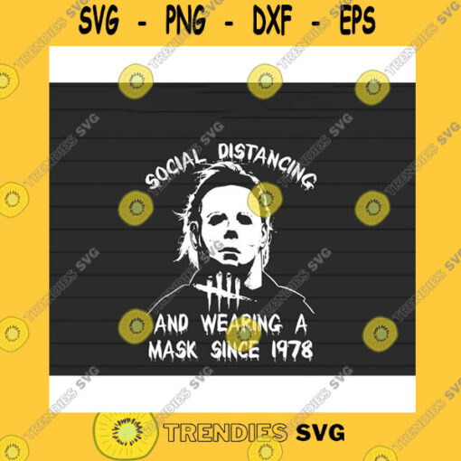 Halloween SVG Social Distancing And Wearing A Mask Since 1978 Halloween Svg Halloween Svg Png Eps