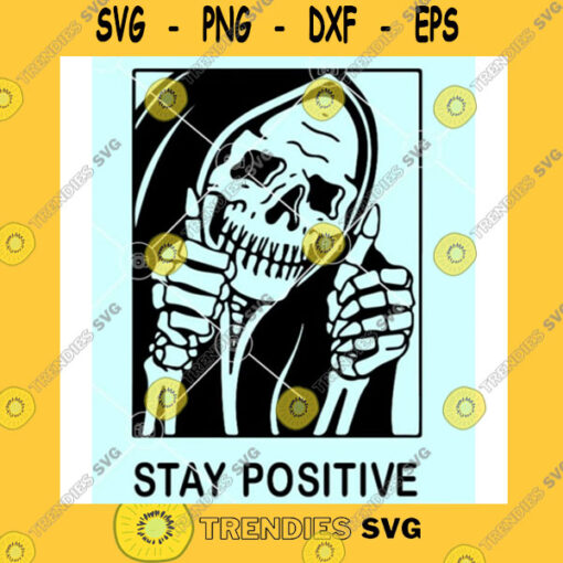 Halloween SVG Stay Positive Skull Svg Stay Positive Svg Halloween Svg
