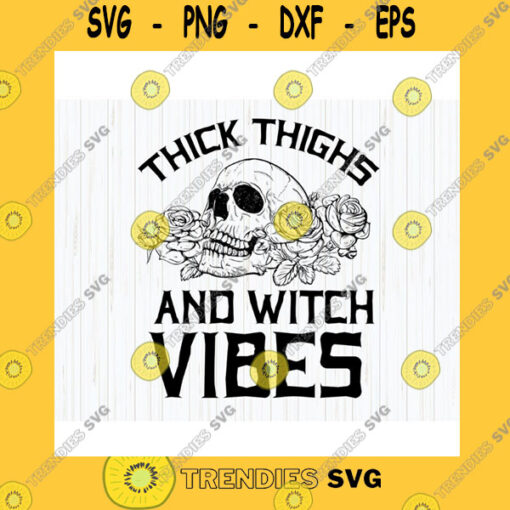 Halloween SVG Thick Thighs And Witch Vibes Png Witchy Vibes Happy Halloween Skull Png Funny Halloween Shirt Cricut Cut File Instant Download