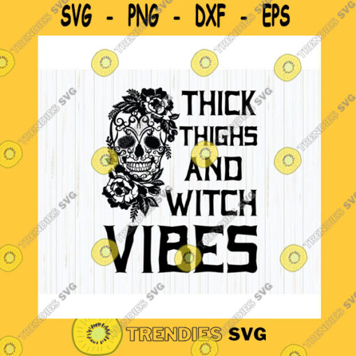 Halloween SVG Thick Thighs And Witch Vibes Svg Halloween Svg Spooky Vibes Witchy Vibes Skull Svg Funny Halloween Shirt File Digital Download
