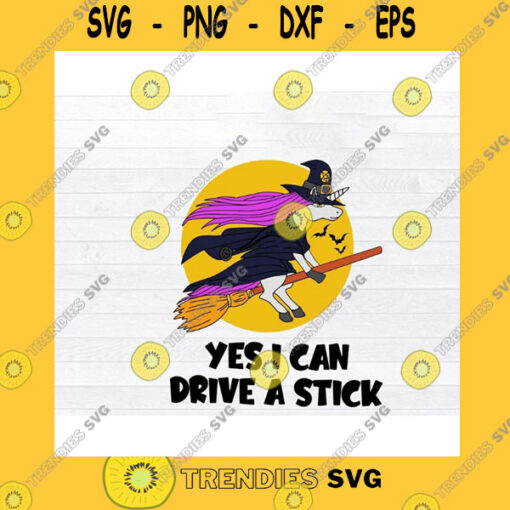 Halloween SVG Unicorn Witch Yes I Can Drive A Stick Funny Halloween Svg Png Eps