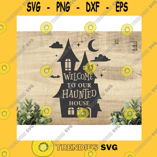 Halloween SVG Welcome To Our Haunted House Svg Halloween Svg Cricut Silhouette More Haunted House Svg Halloween Sign Svg Spooky Svg Bats