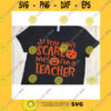 Halloween SVG You Cant Scare Me Im A Teacher Svg Halloween Teacher Svg Halloween Svg Teacher Halloween Svg Halloween Svg Files Svg Files For Cricut