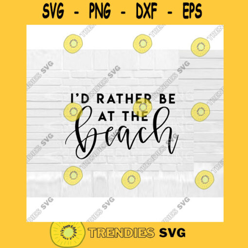 I39d Rather Be at the Beach Hand Lettered SVG Beach svg summer files for Cricut summer cut files svg png