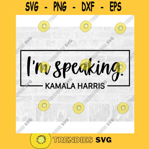 Im Speaking Svg Vice President SVG Kamala Harris Sticker Svg Kamala Harris Svg Debate 2020 Biden Harris Svg Commercial Use SVG