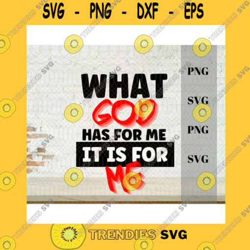 Jesus SVG Christian Png Christian Svg What God Has For Me Faith Quote Text God Dont Play About Me Cricut Silhouette Cut File