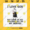 Jesus SVG I Love God Unicor Svg But Some Of His Children Get On My Nerves Svg Funny Unicor God Quote Svg Svg For Cricut Silhouette