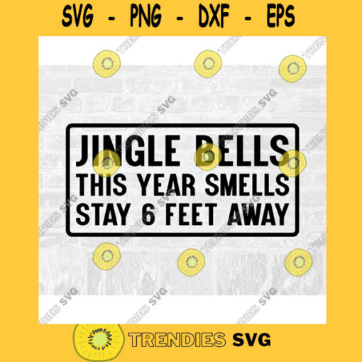 Jingle Bells SVG Funny Jingle Bells 6 Feet SVG Social Distance Svg Christmas Carol Svg Sassy Christmas Svg Commercial Use Svg