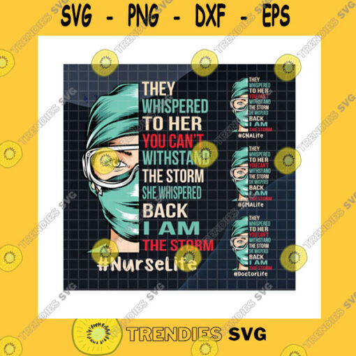 Job SVG Bundle They Whispered To Her You Cant Withstand The Storm She Whispered Back I Am The Storm SvgNurse Life SvgCricut