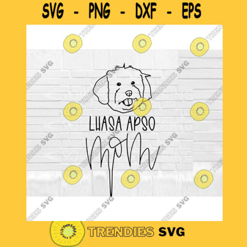 Lhasa Apso SVG Dog Mom SVG Lhasa Apso mom svg Hand Lettered SVG Dog svg files for Cricut svg png