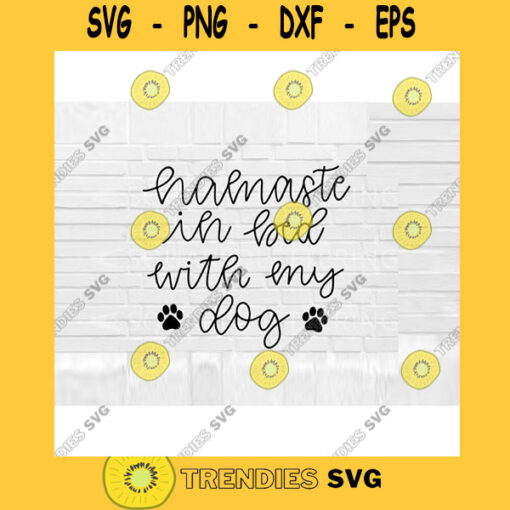 Namaste In Bed With My Dog SVG Dog Mom SVG dog cut files for Cricut svg png