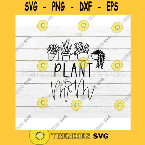 Plant Mom SVG Plant svg Hand Lettered SVG Plant svg files for Cricut svg png