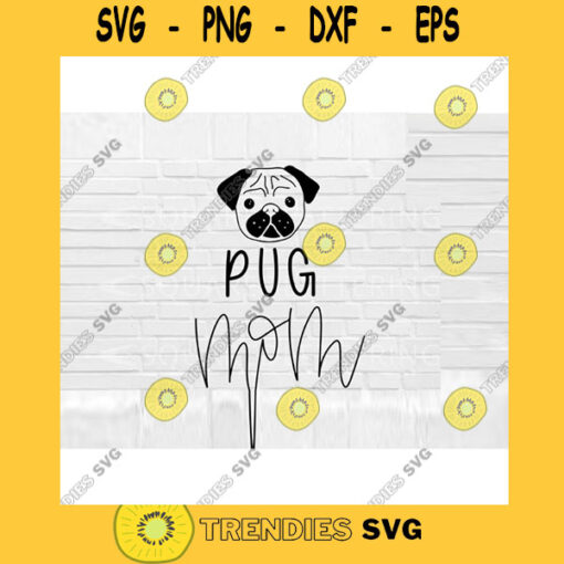 Pug Mom SVG Dog Mom SVG Pug svg Hand Lettered SVG Dog svg files for Cricut svg png