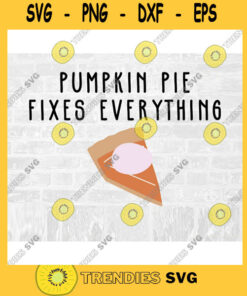 Pumpkin Pie Svg Fixes Everything Pumpkin Pie Sticker Autumn Pie Svg Pumpkin Spice Svg Pie Svg Fall Food Svg Commercial Use S
