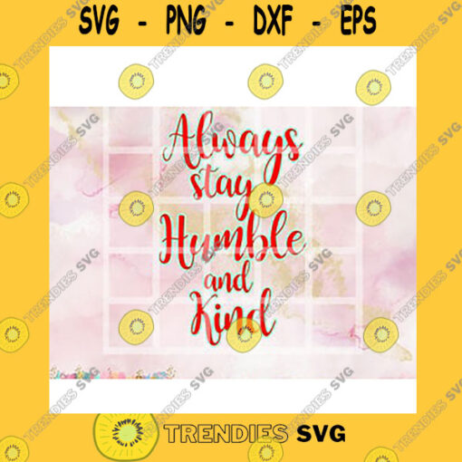 Quotation SVG Always Stay Humble And Kind