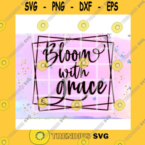 Quotation SVG Bloom With Grace Geometric Grace