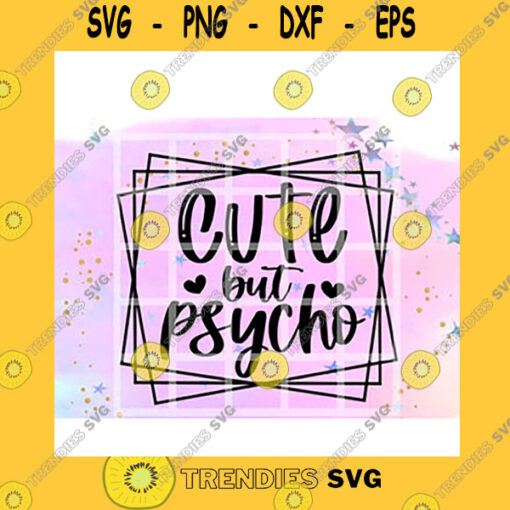 Quotation SVG Cute But Psycho Geometric Be
