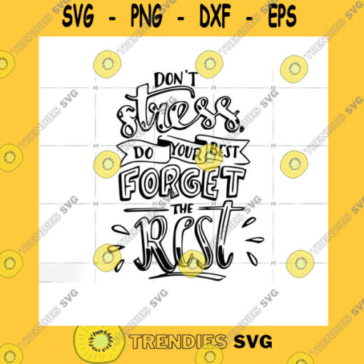Quotation SVG Dont Stress Do Your Best Forget The Rest