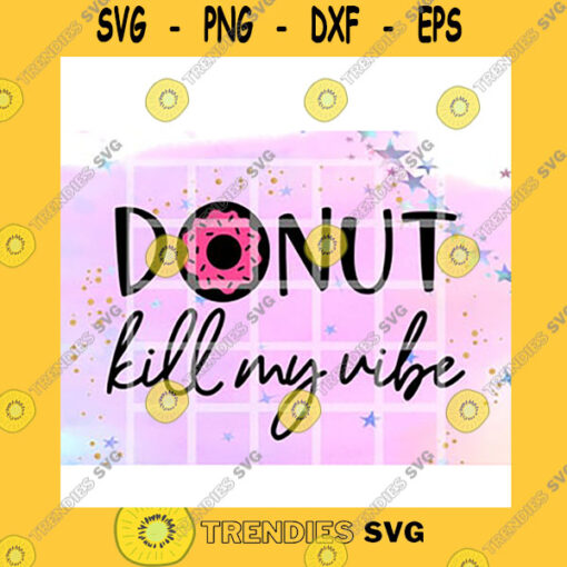 Quotation SVG Donut Kill My Vibe Donut