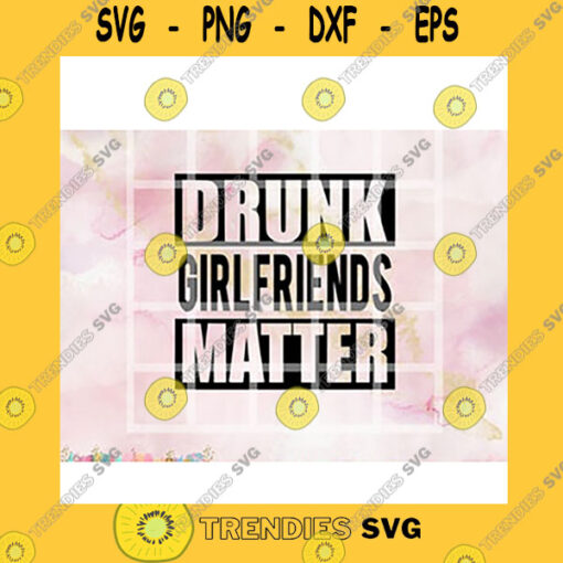 Quotation SVG Drunk Girlfriends For