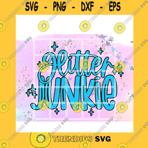 Quotation SVG Glitter Junkie Glitter Is The New