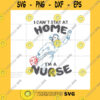 Quotation SVG I Cant Stay At Home Im A Nurse