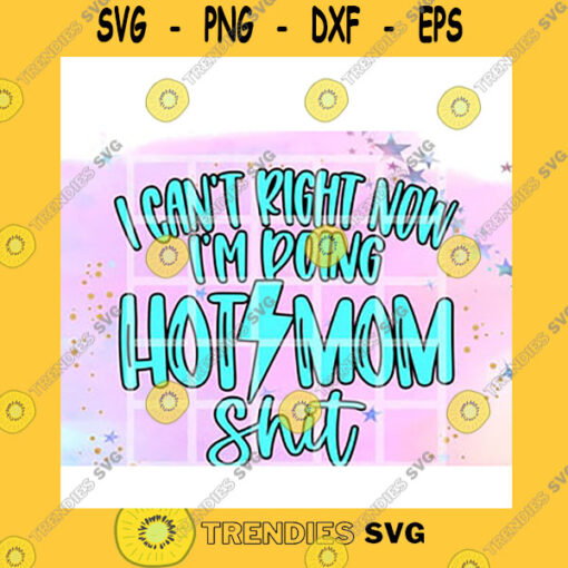 Quotation SVG I Cant Talk Right Now Im Doing Hot Mom