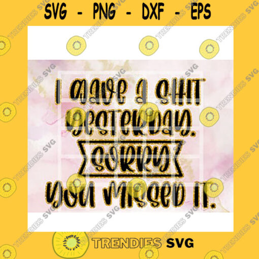 Quotation SVG I Gave A Shit You Missed It Funny
