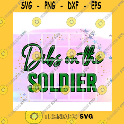 Quotation SVG Military Dibs On The Soldier