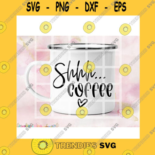 Quotation SVG Shhh Coffee Camping Mug Digital