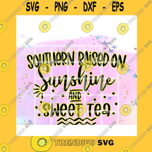 Quotation SVG Southern Raised On Sunshine And Sweet