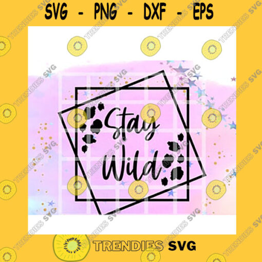 Quotation SVG Stay Wild Wild And Free Boho