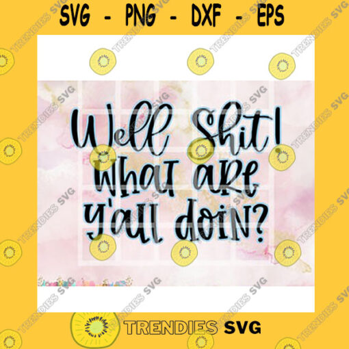 Quotation SVG Well Shit What Are Yall Doin