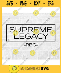 RBG SVG Supreme SVG Legacy Svg Ruth Bader Ginsburg Commercial Use Svg Printable Sticker