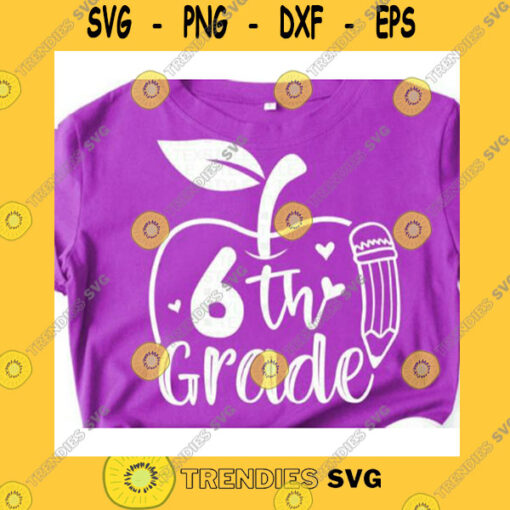 School SVG Apple Sixth Grade Svg Pen 6Th Grade Svg Back To School Svg Cricut SvgSixth Grade ClipartSilhouette First Day Of School SvgTeach Svg