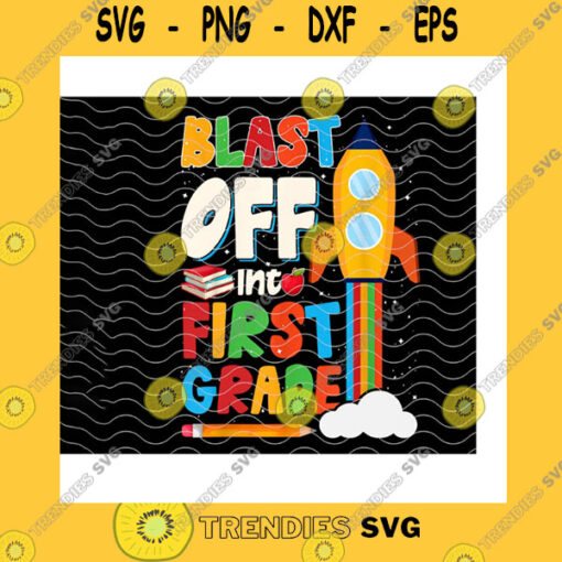 School SVG Blast Off Into First Grade Png PersonalizedCustom GradeBack To SchoolFirst Day Of SchoolRocket Ship Grade Squad Png Sublimation Print