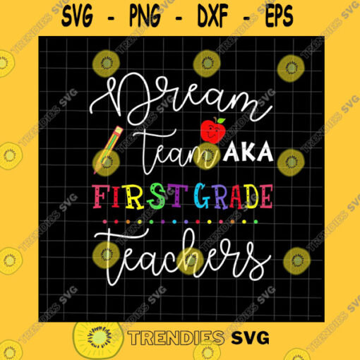 School SVG Dream Team First Grade Teachers Svg Back To School 1St Grade Svg Teacher Quote Svg Back To School Quote Svg Svg For Cricut Silhouette