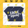 School SVG Eagle Squad Svg Eagles Svg Eagles Svg Files Eagles School Svg Eagles Team Svg School Sports Team Svg Football Basketball Baseball