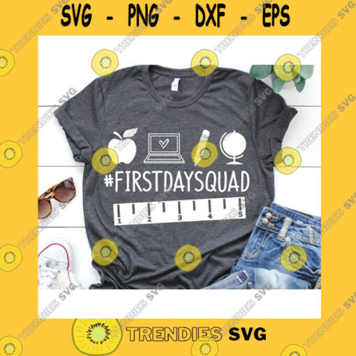 School SVG First Day Squad Svg Funny Teacher Svg First Day Of School Svg Back To School Svg Kids Svg Teacher Shirt Svg Files For Cricut Png